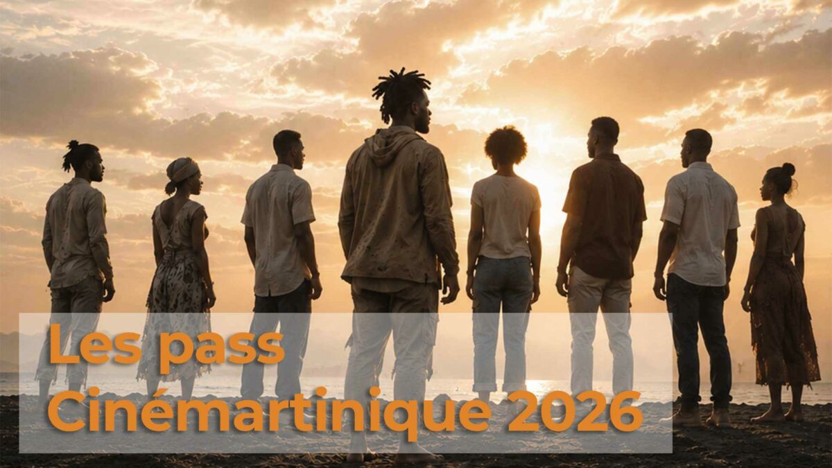 Cinémartinique 2026 : Les pass sont là !!!